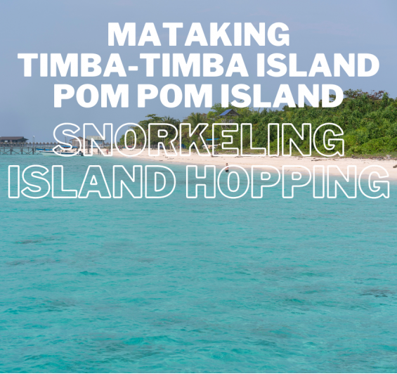 Mataking, Timba-Timba and Pom Pom Island Snorkeling Island Hopping